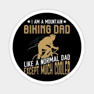 I Am A Mountain Biking Dad Magnet